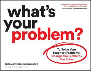 Thomas Weddle is the author of Innovation As Usual and his new book What's Your Problem