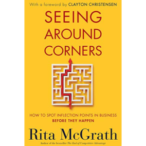 Rita Gunther McGrath, Author of Seeing Around Corners and Professor at Columbia Business School