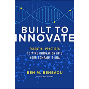 Dr. Ben Bensaou, Professor at INSEAD and author of Built to Innovate