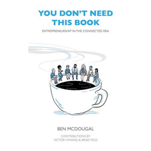 Ben McDougal, Author of You Don't Need This Book: Entrepreneurship in the Connected Era
