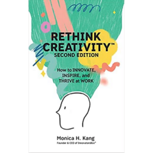 Monica Kang, Founder and CEO of InnovatorsBox and Author of Rethink Creativity