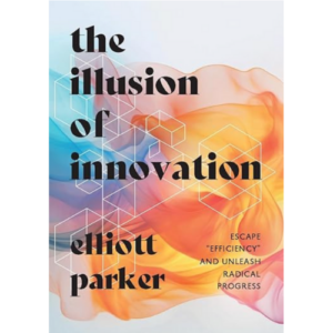 the illusion of innovation 